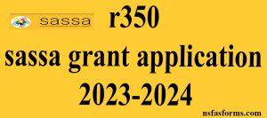 r350 sassa grant application 2023-2024
