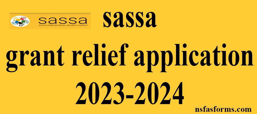 Sassa Grant Relief Application 2023 2024 Sassa Grant Relief Application 2023 2024