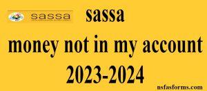 sassa money not in my account 2023-2024