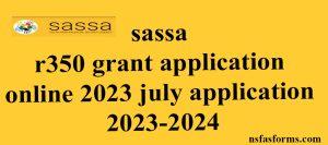 sassa r350 grant application online 2023 july application 2023-2024