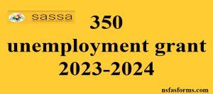 350 unemployment grant 2023-2024