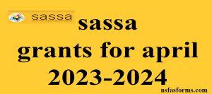 sassa grants for april 2023-2024