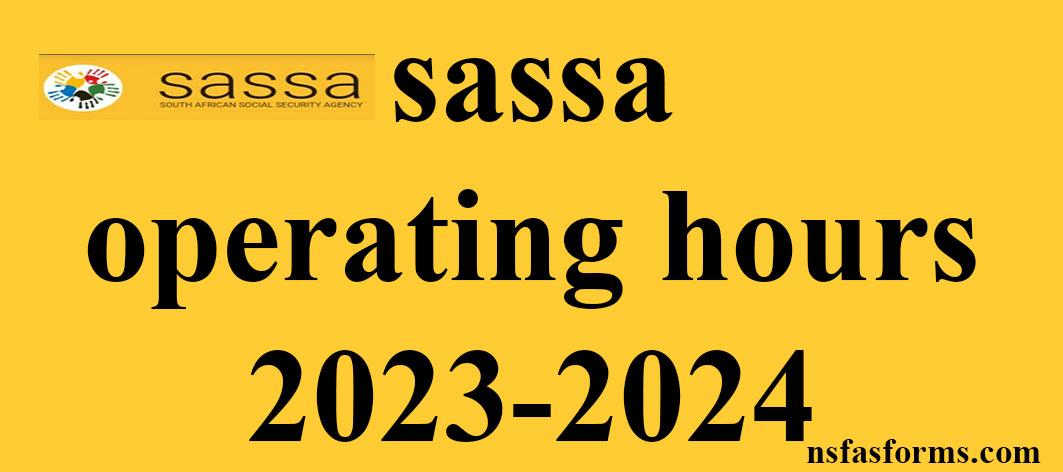 sassa-operating-hours-2023-2024