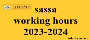 sassa working hours 2023-2024