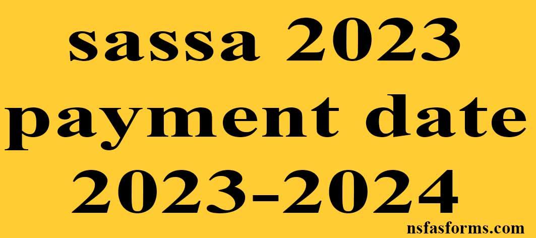 Sassa 2023 Payment Dates 2023 2024 