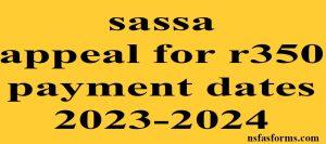 sassa appeal for r350 payment dates 2023-2024