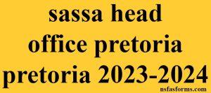 sassa head office pretoria pretoria 2023-2024