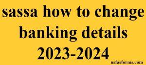 sassa how to change banking details 2023-2024