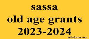 sassa old age grants 2023-2024