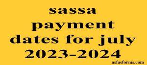 sassa payment dates for july 2023-2024