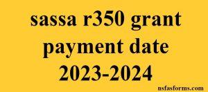 sassa r350 grant payment date 2023-2024
