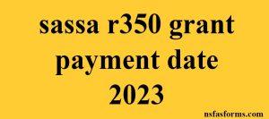 sassa r350 grant payment date 2023