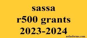sassa r500 grants 2023-2024