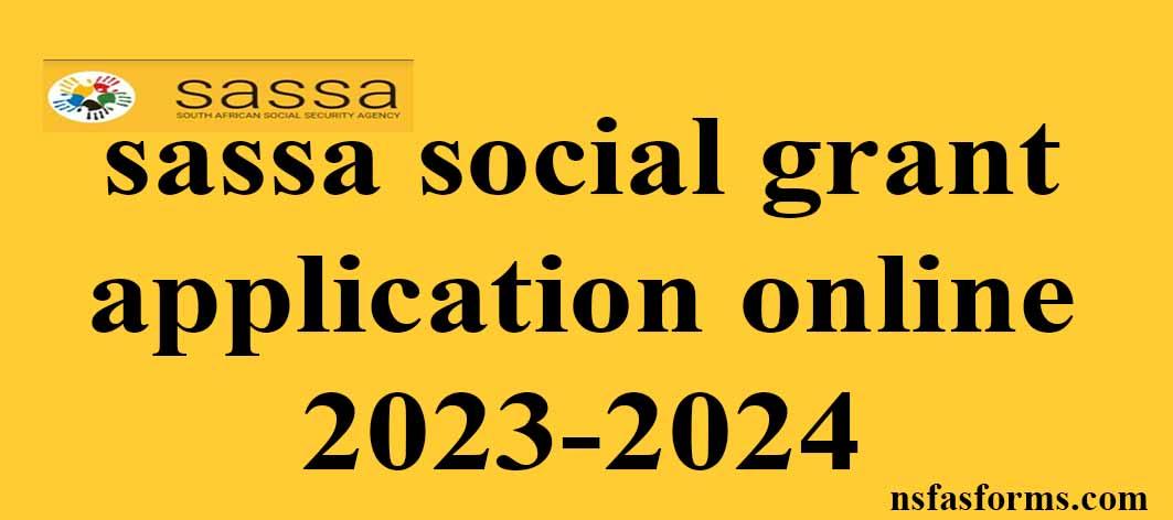 sassa social grant application online 2023-2024