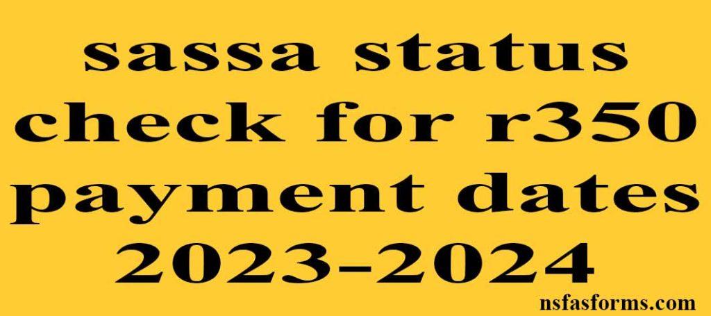 sassa-status-check-for-r350-payment-dates-2023-2024