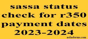 sassa status check for r350 payment dates 2023-2024