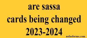 are sassa cards being changed 2023-2024