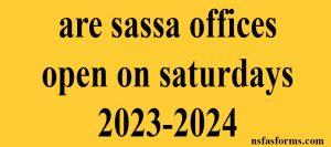 are sassa offices open on saturdays 2023-2024