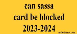 can sassa card be blocked 2023-2024