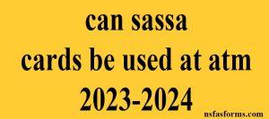 can sassa cards be used at atm 2023-2024