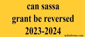 can sassa grant be reversed 2023-2024
