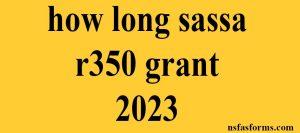 how long sassa r350 grant 2023