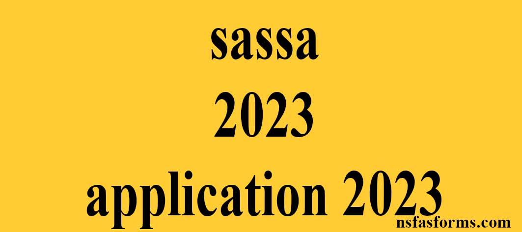 Sassa 2023 Application 2023 Nsfas And Universities Online Application 1067