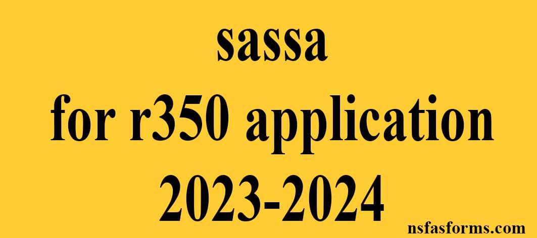 Sassa For R350 Application 2023 2024 Sassa Online Application