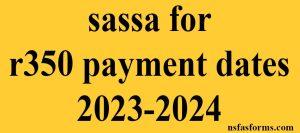 sassa for r350 payment dates 2023-2024