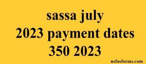 sassa july 2023 payment dates 350 2023