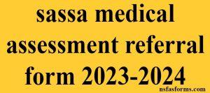 sassa medical assessment referral form 2023-2024