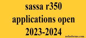 sassa r350 applications open 2023-2024