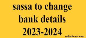 sassa to change bank details 2023-2024