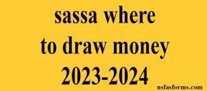 sassa where to draw money 2023-2024