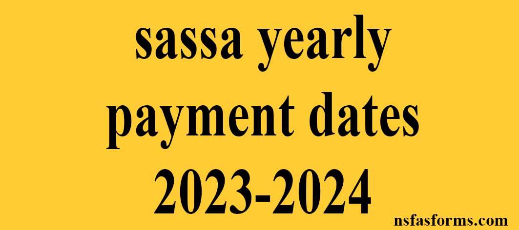 Sassa Yearly Payment Dates 2023 2024 