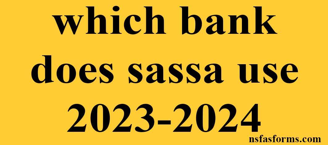 Which Bank Does Sassa Use 2023 2024 Sassa Online Application   Which Bank Does Sassa Use 2023 2024 