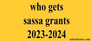 who gets sassa grants 2023-2024