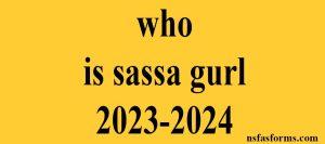 who is sassa gurl 2023-2024