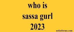 who is sassa gurl 2023
