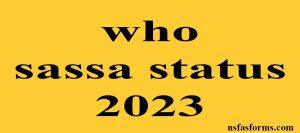 who sassa status 2023
