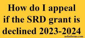 How do I appeal if the SRD grant is declined 2023-2024