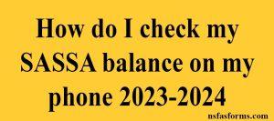 How do I check my SASSA balance on my phone 2023-2024