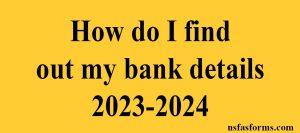 How do I find out my bank details 2023-2024
