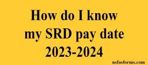 How do I know my SRD pay date 2023-2024