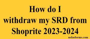 How do I withdraw my SRD from Shoprite 2023-2024