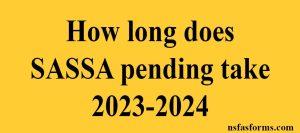 How long does SASSA pending take 2023-2024