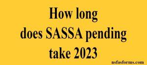 How long does SASSA pending take 2023