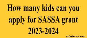 How many kids can you apply for SASSA grant 2023-2024