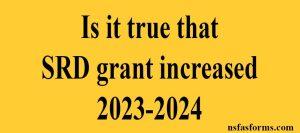 Is it true that SRD grant increased 2023-2024