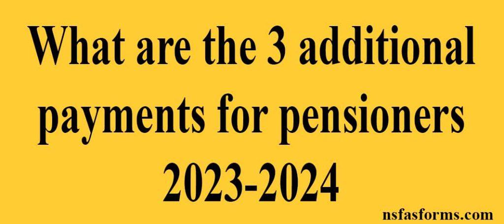 what-are-the-3-additional-payments-for-pensioners-2023-2024
